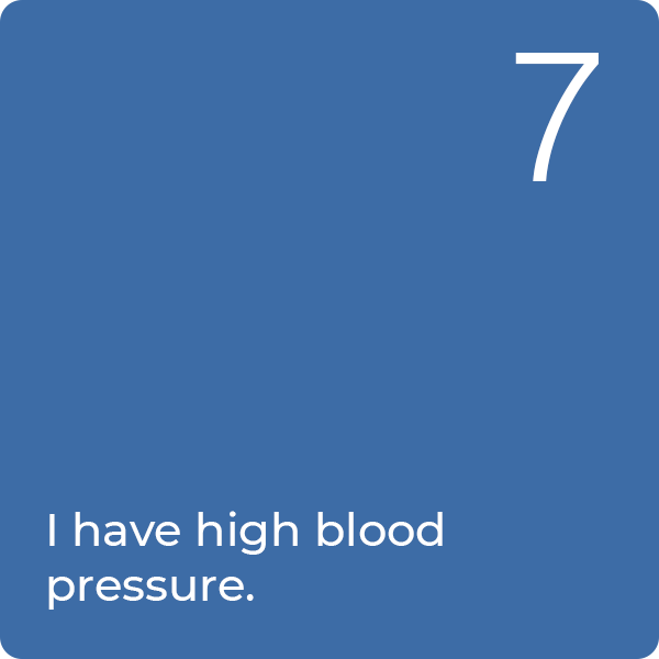 Q7: I have high blood pressure.